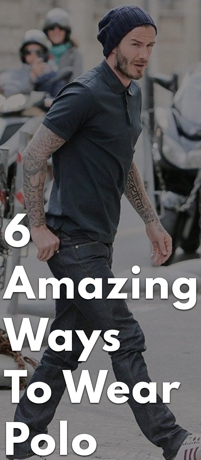 6-Amazing-Ways-To-Wear-Polo 6-Amazing-Ways-To-Wear-Polo