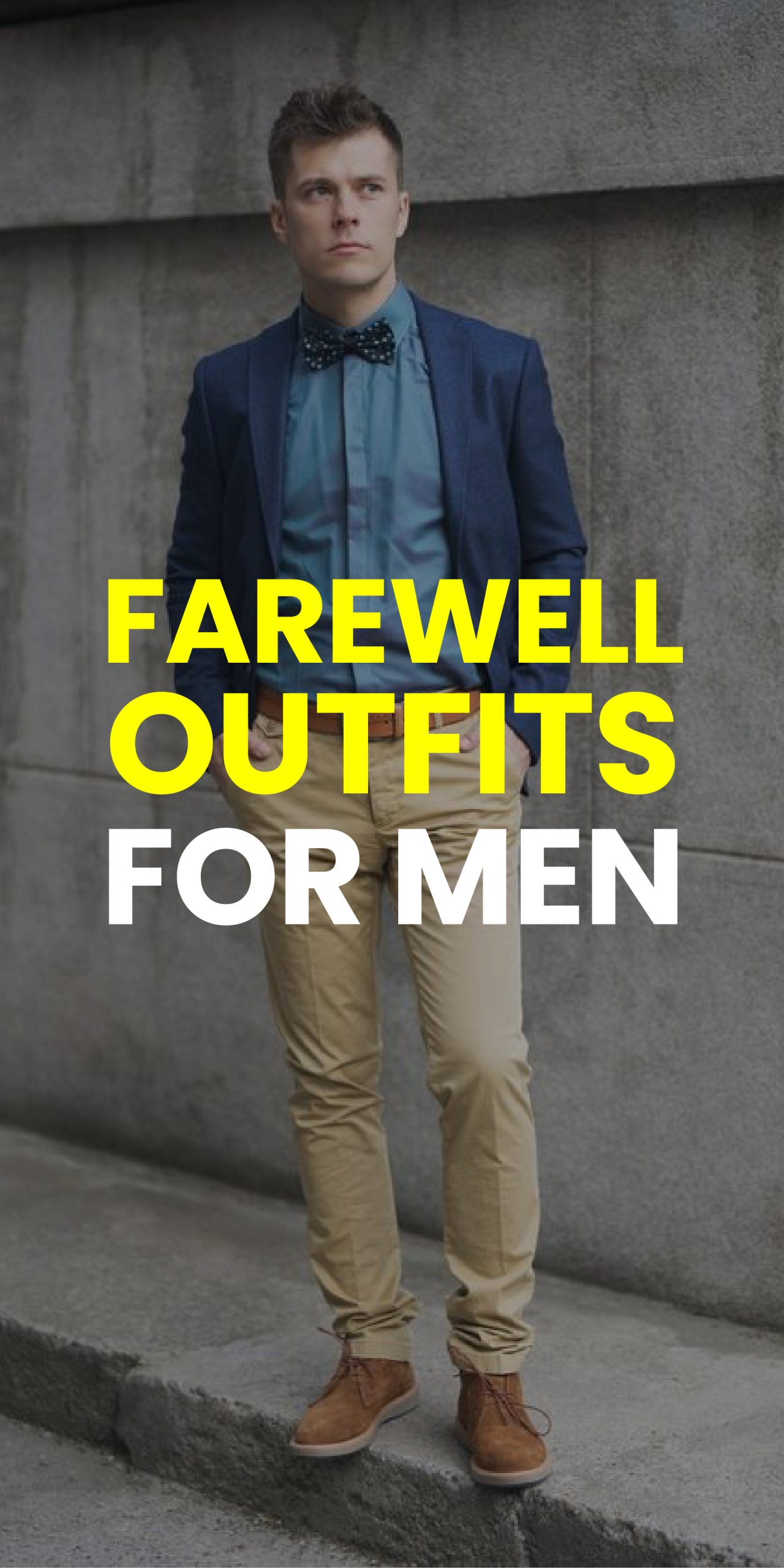 FAREWELL OUTFITS FOR MEN FAREWELL OUTFITS FOR MEN