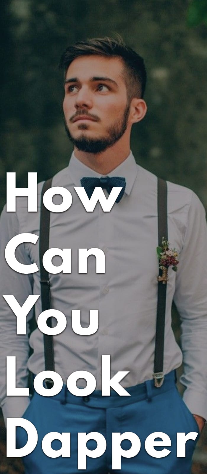 How-Can-You-Look-Dapper How-Can-You-Look-Dapper