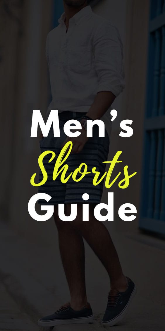 Shorts Style Guide For Men Shorts Style Guide For Men