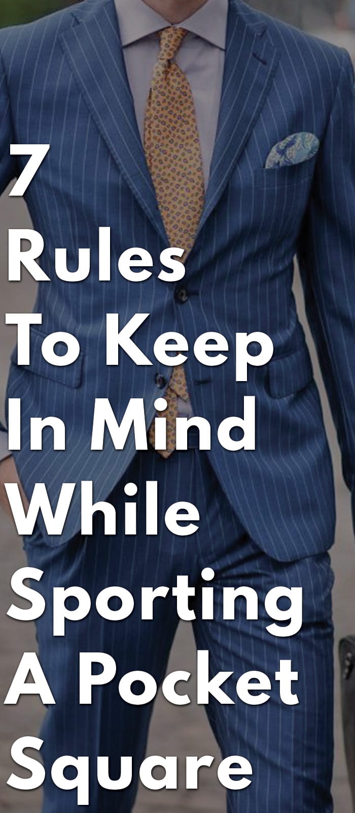 7-Rules-To-Keep-In-Mind-While-Sporting-A-Pocket-Square 7-Rules-To-Keep-In-Mind-While-Sporting-A-Pocket-Square