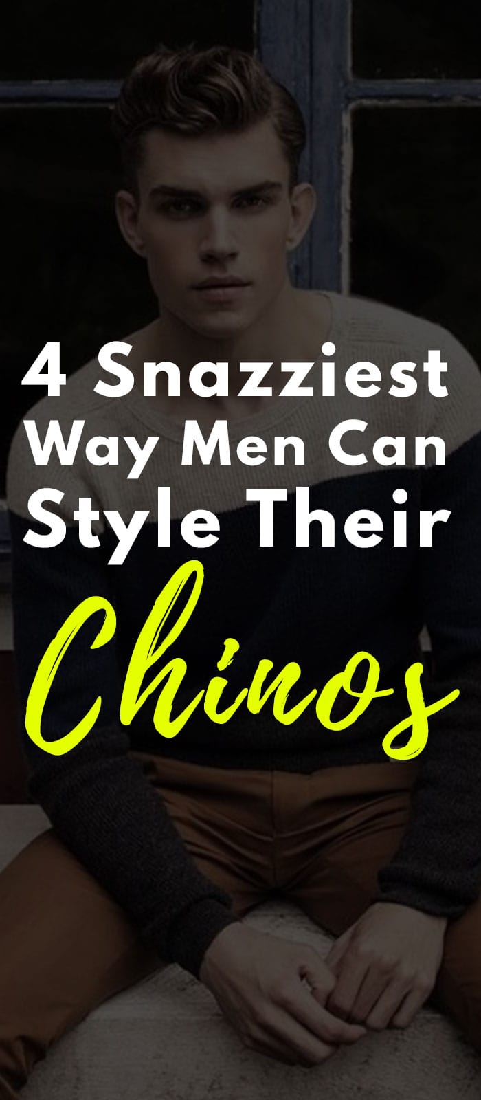 5 Snazziest Ways for Men To Style Their Chinos 5 Snazziest Ways for Men To Style Their Chinos