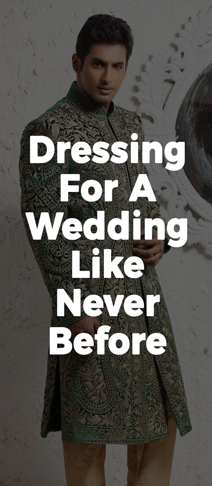 Dressing for a Wedding Like Never Before! Dressing for a Wedding Like Never Before