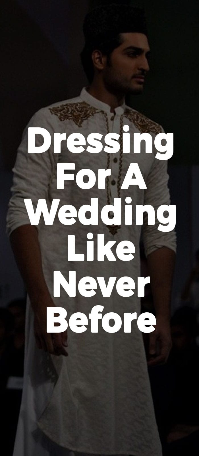 Dressing for a Wedding Like Never Before Dressing for a Wedding Like Never Before