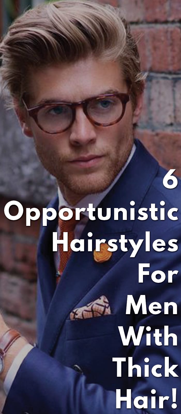 The-6-Opportunistic-Hairstyles-For-Men-With-Thick-Hair! The-6-Opportunistic-Hairstyles-For-Men-With-Thick-Hair!