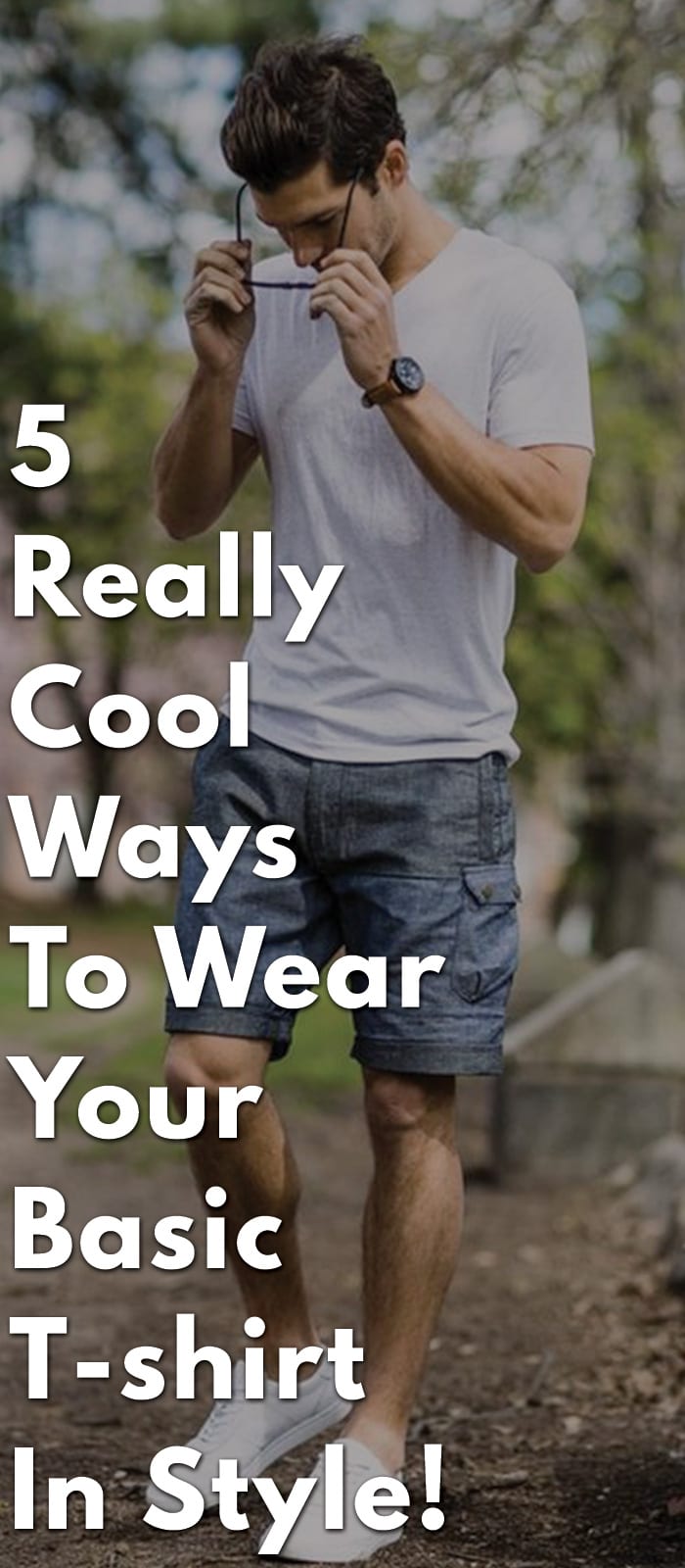 5-Really-Cool-Ways-to-Wear-Your-Basic-T-shirt-in-Style! 5-Really-Cool-Ways-to-Wear-Your-Basic-T-shirt-in-Style!