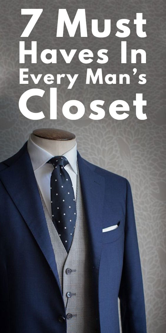 Must Haves in Every Guy's Closet Must Haves in Every Guy's Closet