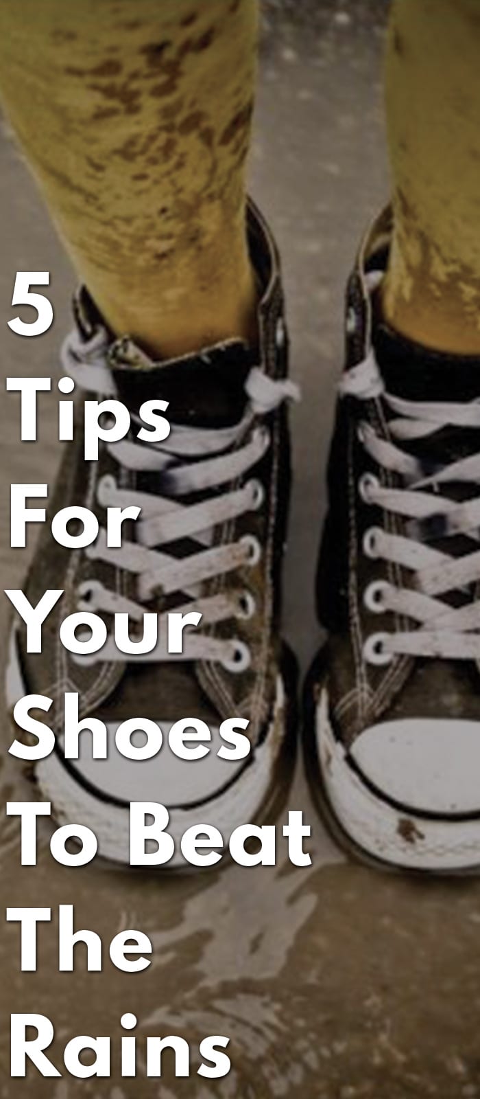 5-Tips-For-Your-Shoes-To-Beat-The-Rains 5-Tips-For-Your-Shoes-To-Beat-The-Rains