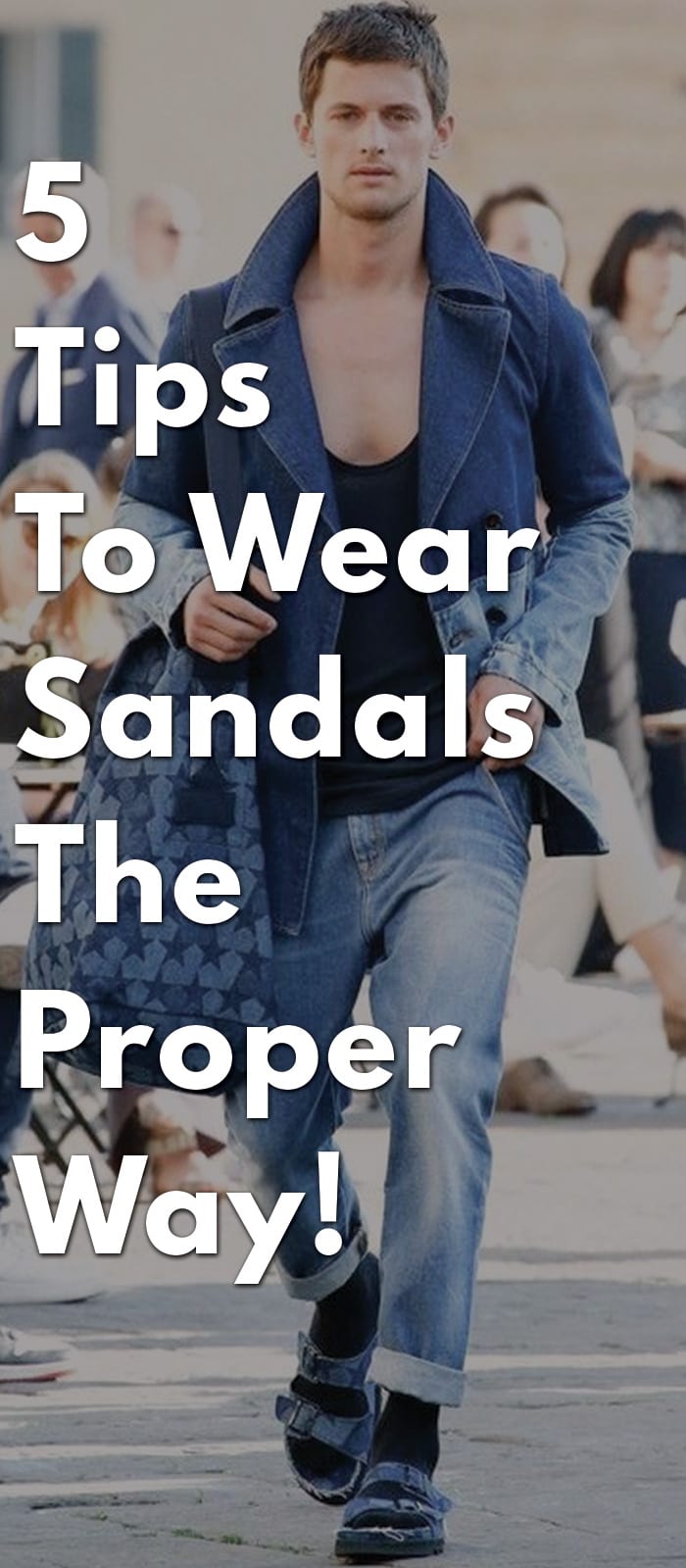 5-Tips-To-Wear-Sandals-The-Proper-Way! 5-Tips-To-Wear-Sandals-The-Proper-Way!