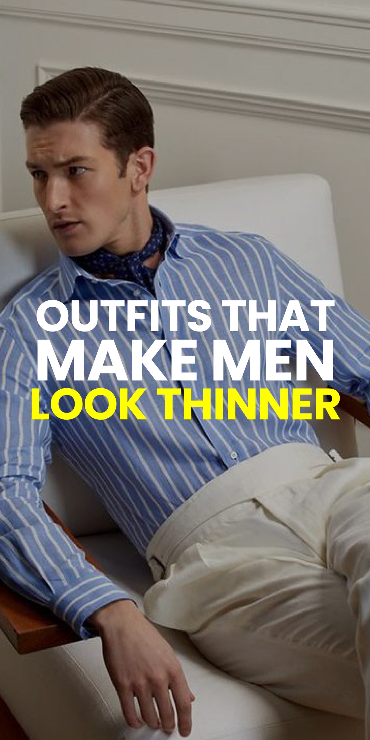 OUTFIT THAT MAKE MEN LOOK THINNER OUTFIT THAT MAKE MEN LOOK THINNER
