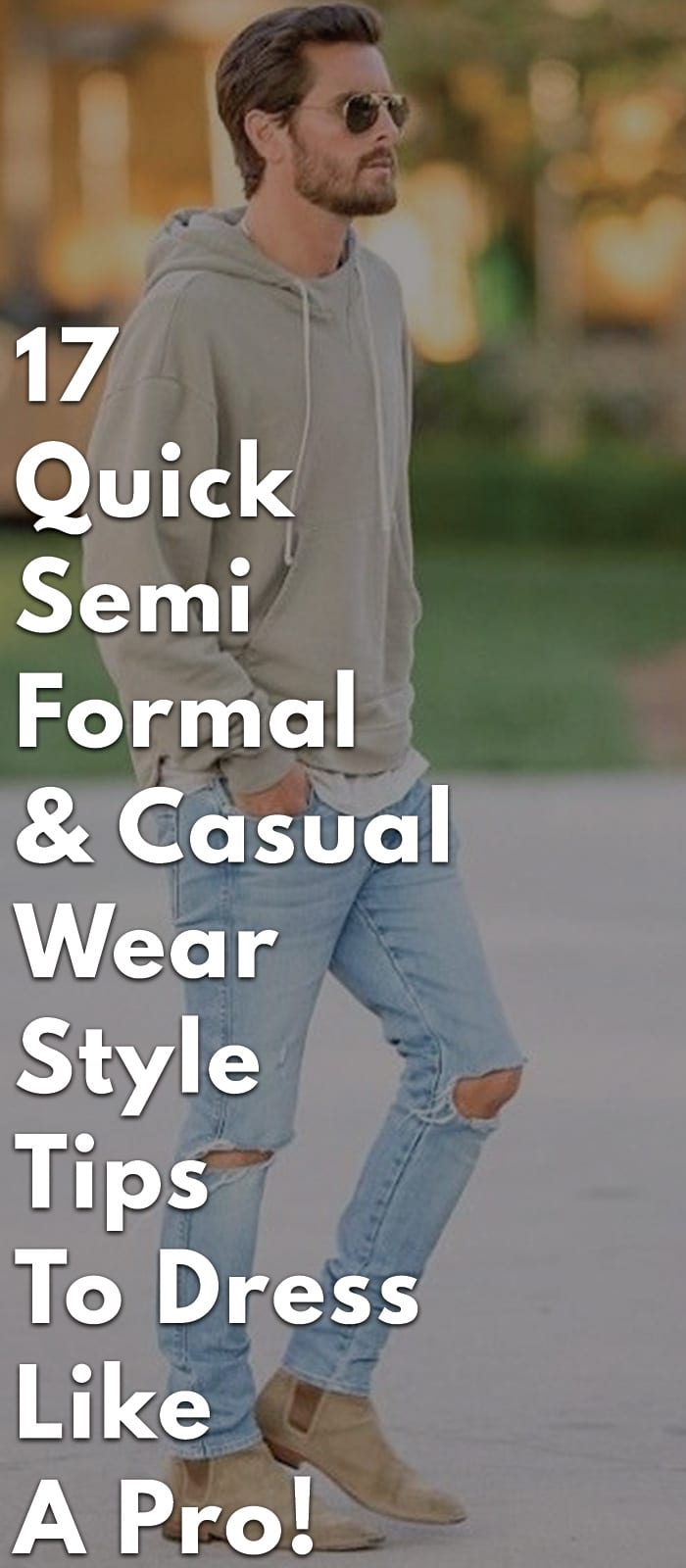 17-Quick-Semi-Formal-&-Casual-Wear-Style-Tips-To-Dress-Like-A-Pro! 17-Quick-Semi-Formal-&-Casual-Wear-Style-Tips-To-Dress-Like-A-Pro!