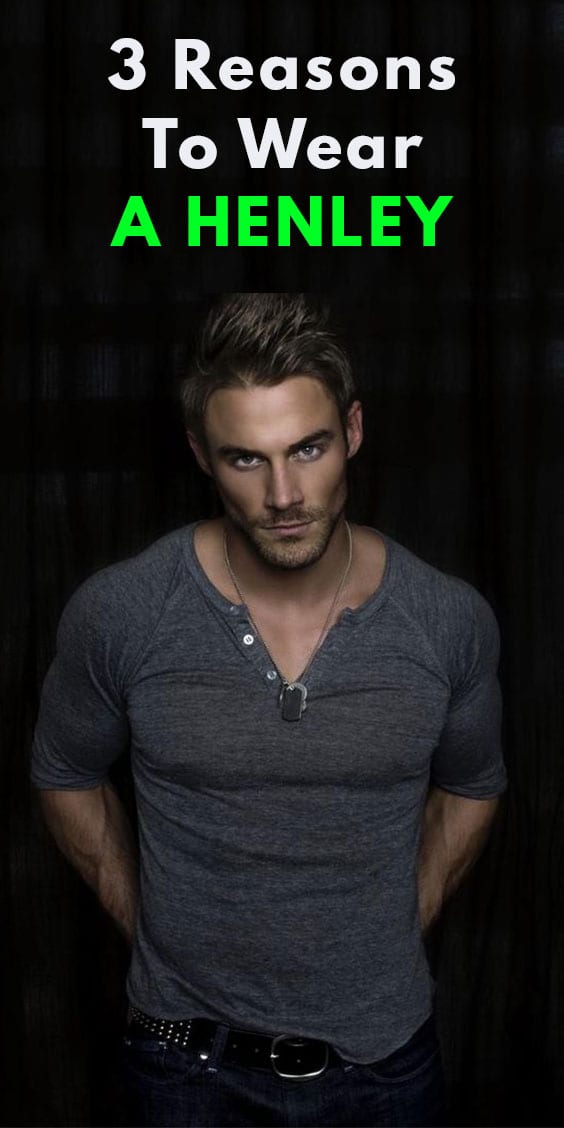 Reasons to Wear A Henley Reasons to Wear A Henley