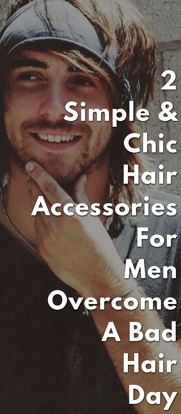 2-Simple-&-Chic-Hair-Accessories-For-Men-Overcome-A-Bad-Hair-Day 2-Simple-&-Chic-Hair-Accessories-For-Men-Overcome-A-Bad-Hair-Day