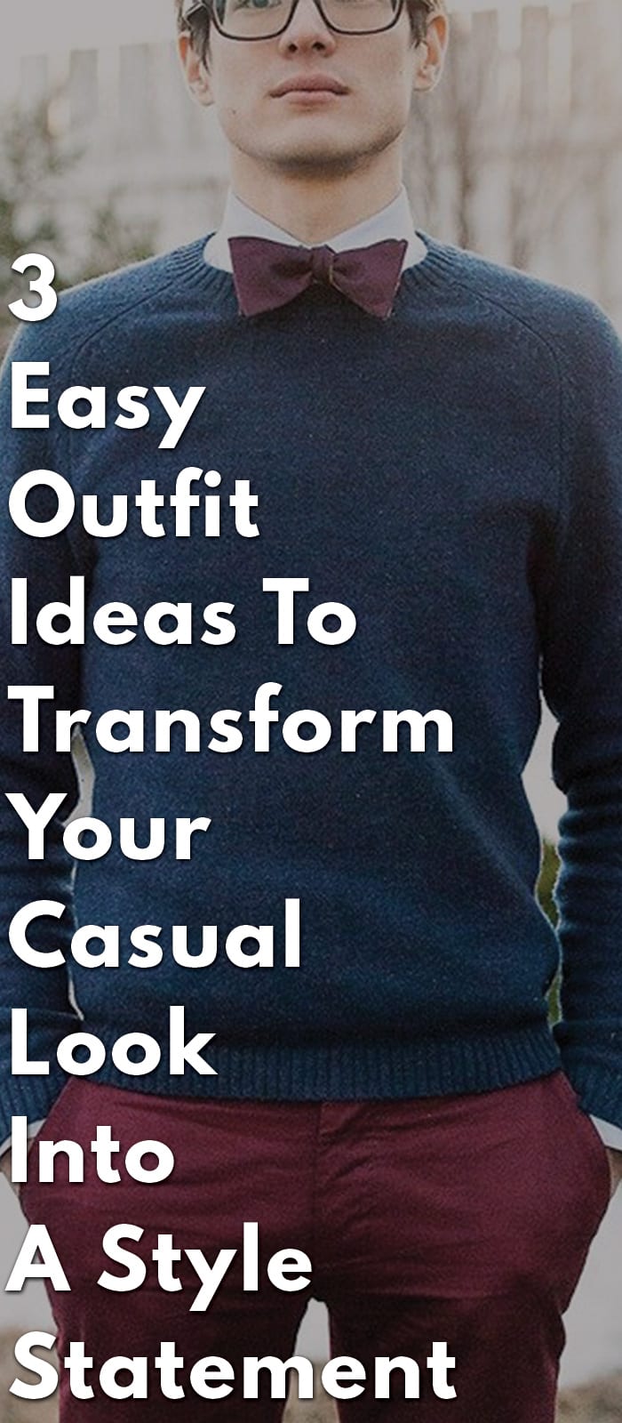 3-Easy-Outfit-Ideas-To-Transform-Your-Casual-Look-Into-A-Style-Statement 3-Easy-Outfit-Ideas-To-Transform-Your-Casual-Look-Into-A-Style-Statement