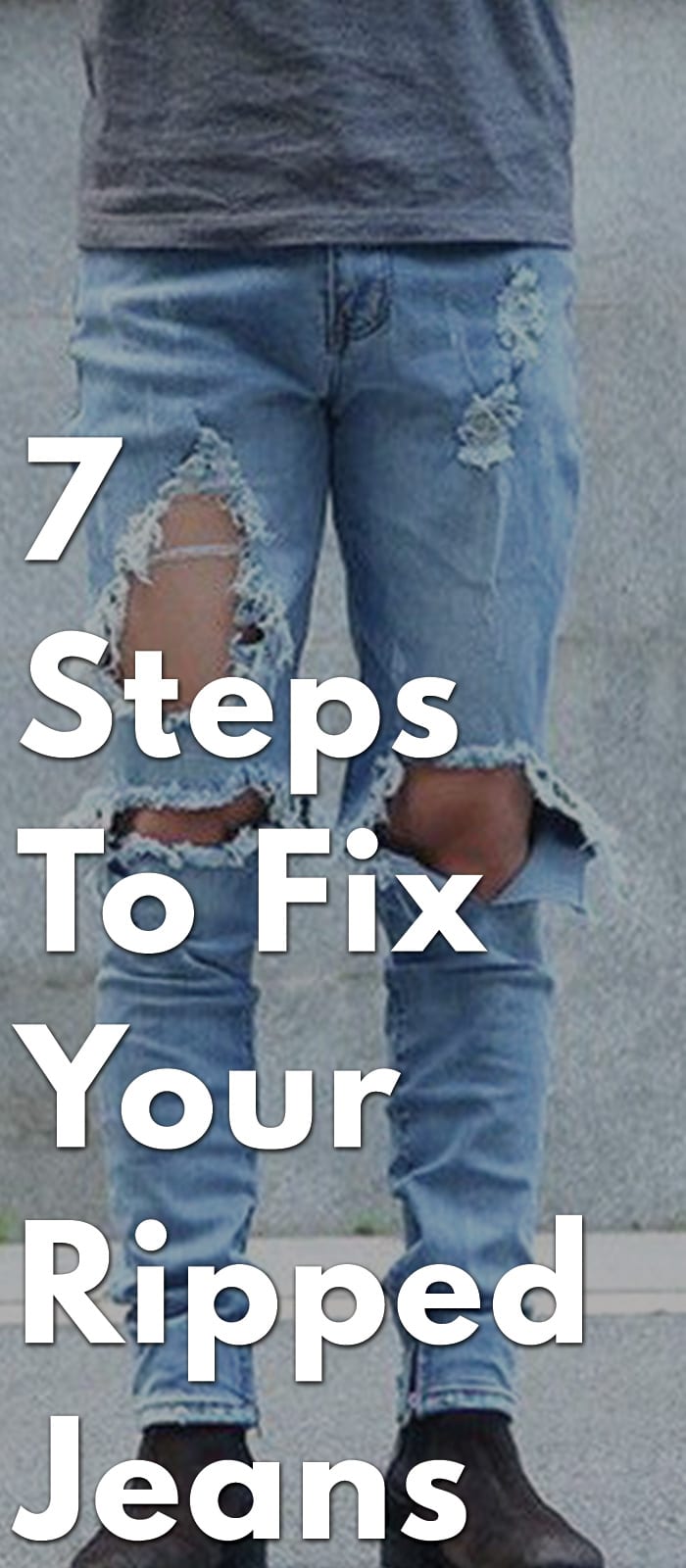 7-Steps-To-Fix-Your-Ripped-Jeans 7-Steps-To-Fix-Your-Ripped-Jeans