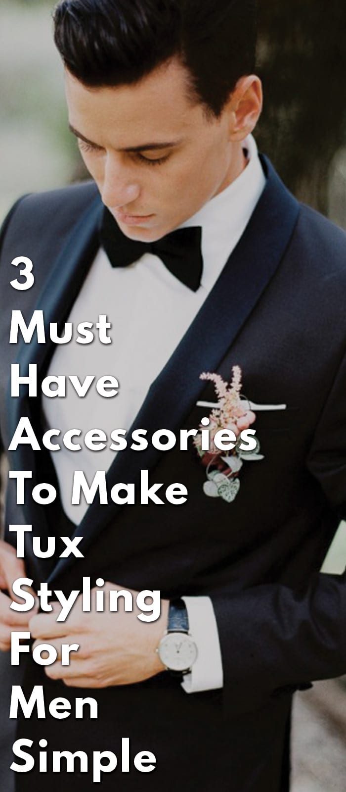 3-Must-Have-Accessories-To-Make-Tux-Styling-For-Men-Simple 3-Must-Have-Accessories-To-Make-Tux-Styling-For-Men-Simple