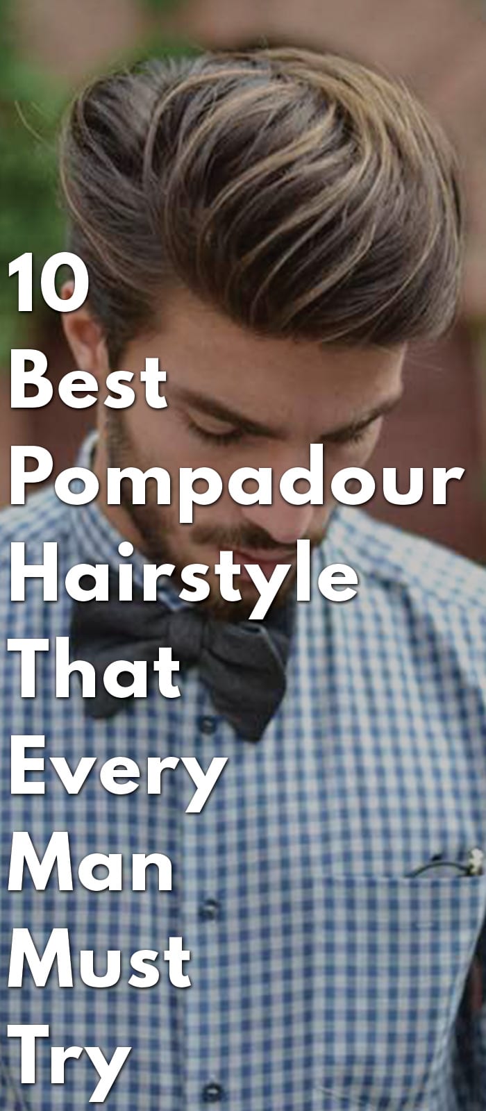 10-Best-Pompadour-Hairstyle-That-Every-Man-Must-Try-In-2018 10-Best-Pompadour-Hairstyle-That-Every-Man-Must-Try-In-2018