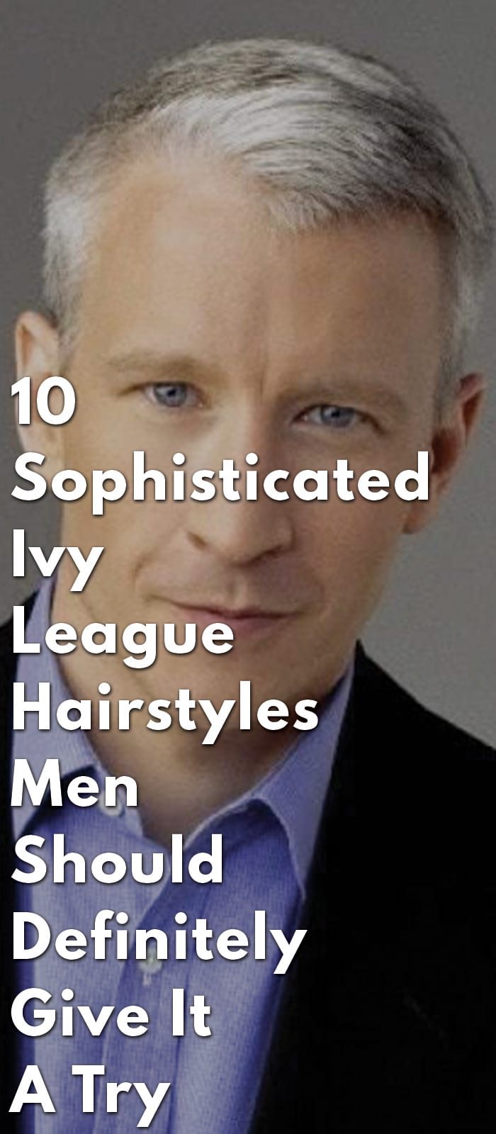 10-Sophisticated-Ivy-League-Hairstyles-Men-Should-Definitely-Give-It-A-Try 10-Sophisticated-Ivy-League-Hairstyles-Men-Should-Definitely-Give-It-A-Try