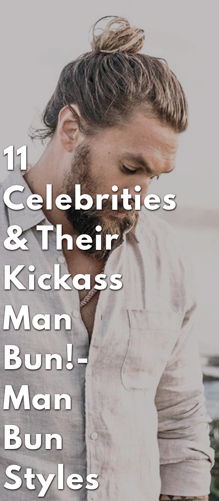 11-Celebrities-&-Their-Kickass-Man-Bun!-Man-Bun-Styles 11-Celebrities-&-Their-Kickass-Man-Bun!-Man-Bun-Styles