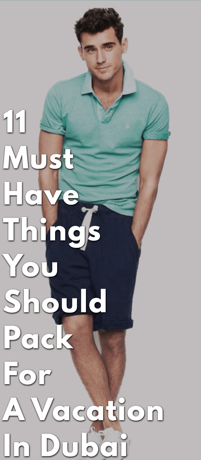 11-Must-Have-Things-You-Should-Pack-For-A-Vacation-In-Dubai 11-Must-Have-Things-You-Should-Pack-For-A-Vacation-In-Dubai