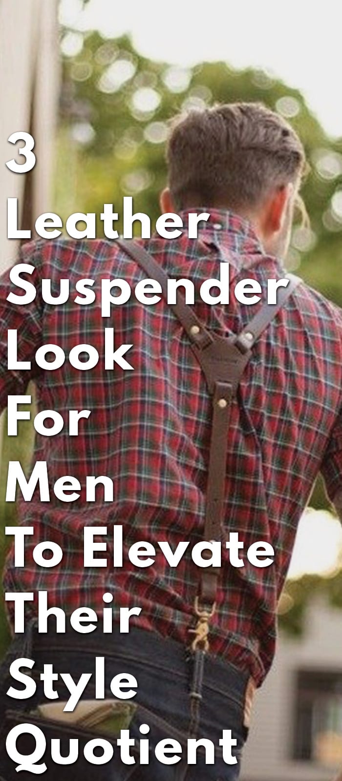 3-Leather-Suspender-Look-For-Men-To-Elevate-Their-Style-Quotient 3-Leather-Suspender-Look-For-Men-To-Elevate-Their-Style-Quotient