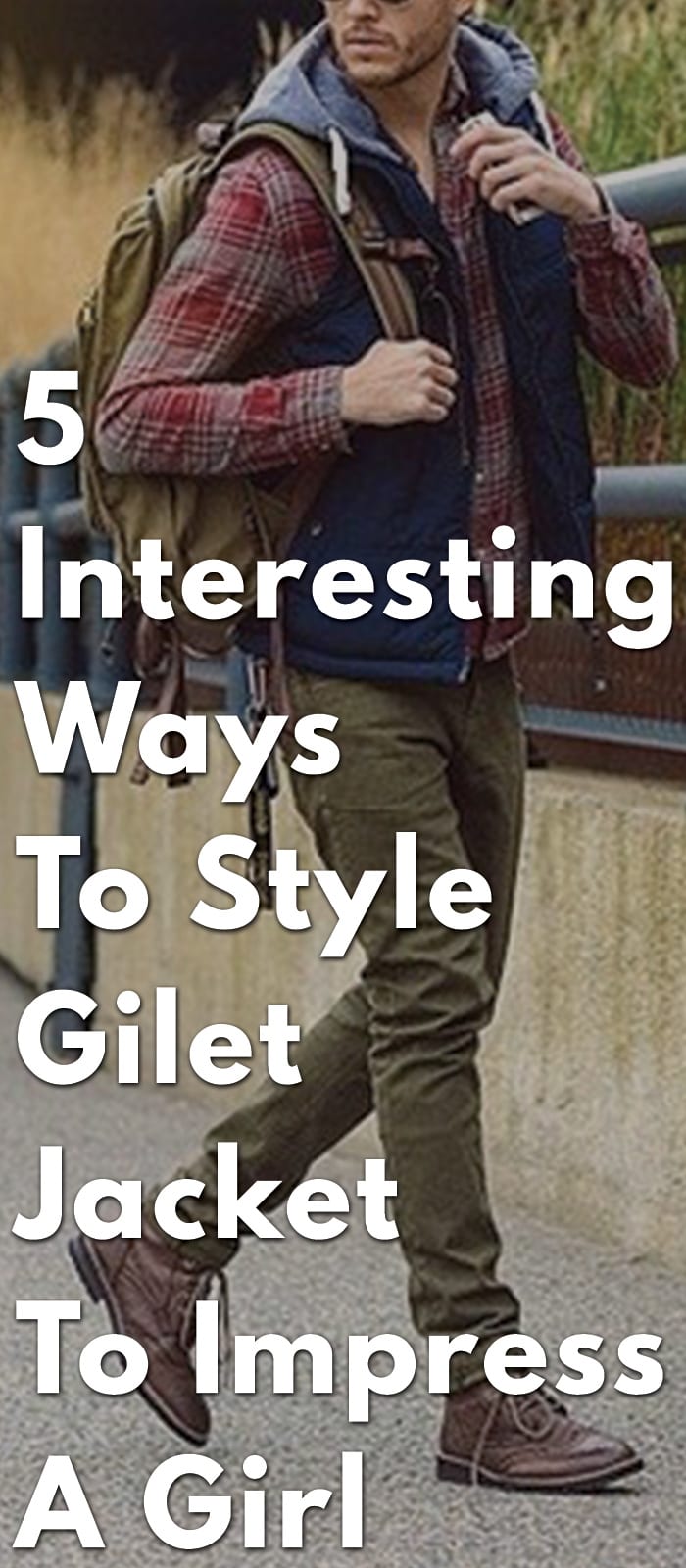 5-Interesting-Ways-To-Style-Gilet-Jacket-To-Impress-A-Girl 5-Interesting-Ways-To-Style-Gilet-Jacket-To-Impress-A-Girl