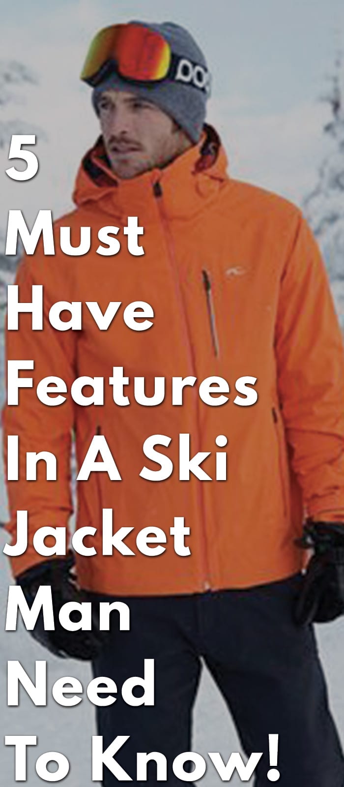 5-Must-Have-Features-In-A-Ski-Jacket-Man-Need-To-Know! 5-Must-Have-Features-In-A-Ski-Jacket-Man-Need-To-Know!