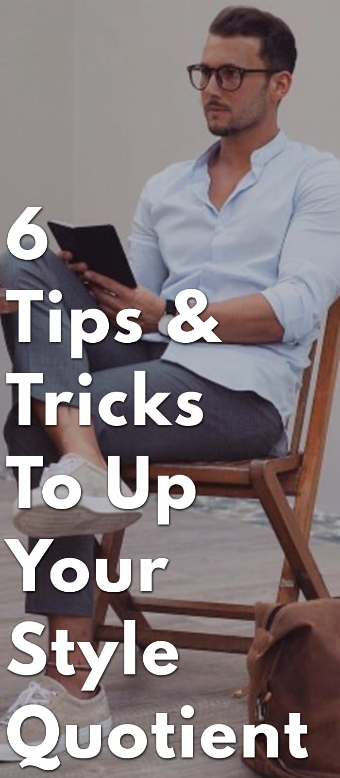 6-Tips-&-Tricks-To-Up-Your-Style-Quotient 6-Tips-&-Tricks-To-Up-Your-Style-Quotient