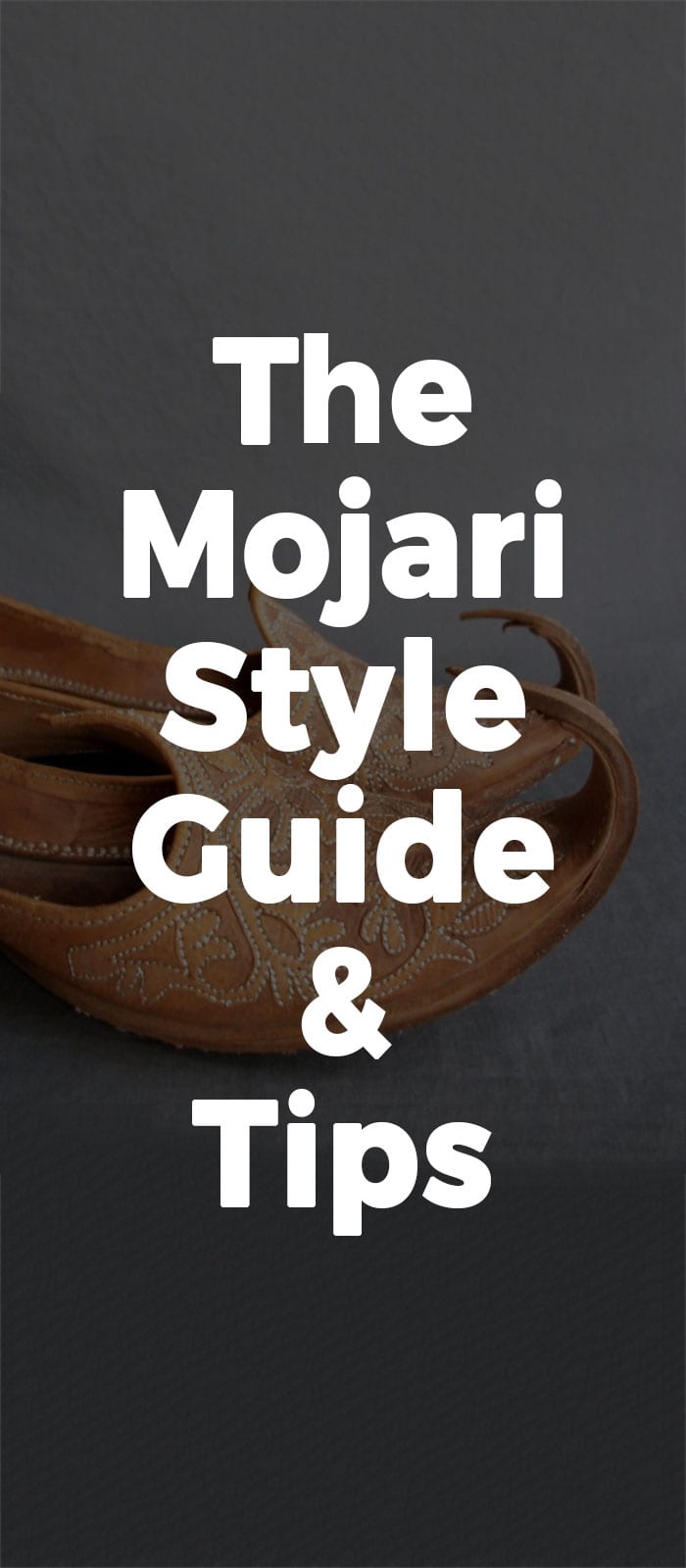 The Mojari Style Guide & Tips! The Mojari Style Guide & Tips