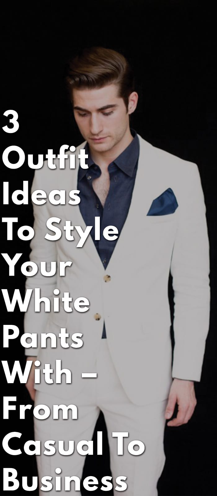 3-Outfit-Ideas-To-Style-Your-White-Pants-With-–-From-Casual-To-Business 3-Outfit-Ideas-To-Style-Your-White-Pants-With-–-From-Casual-To-Business