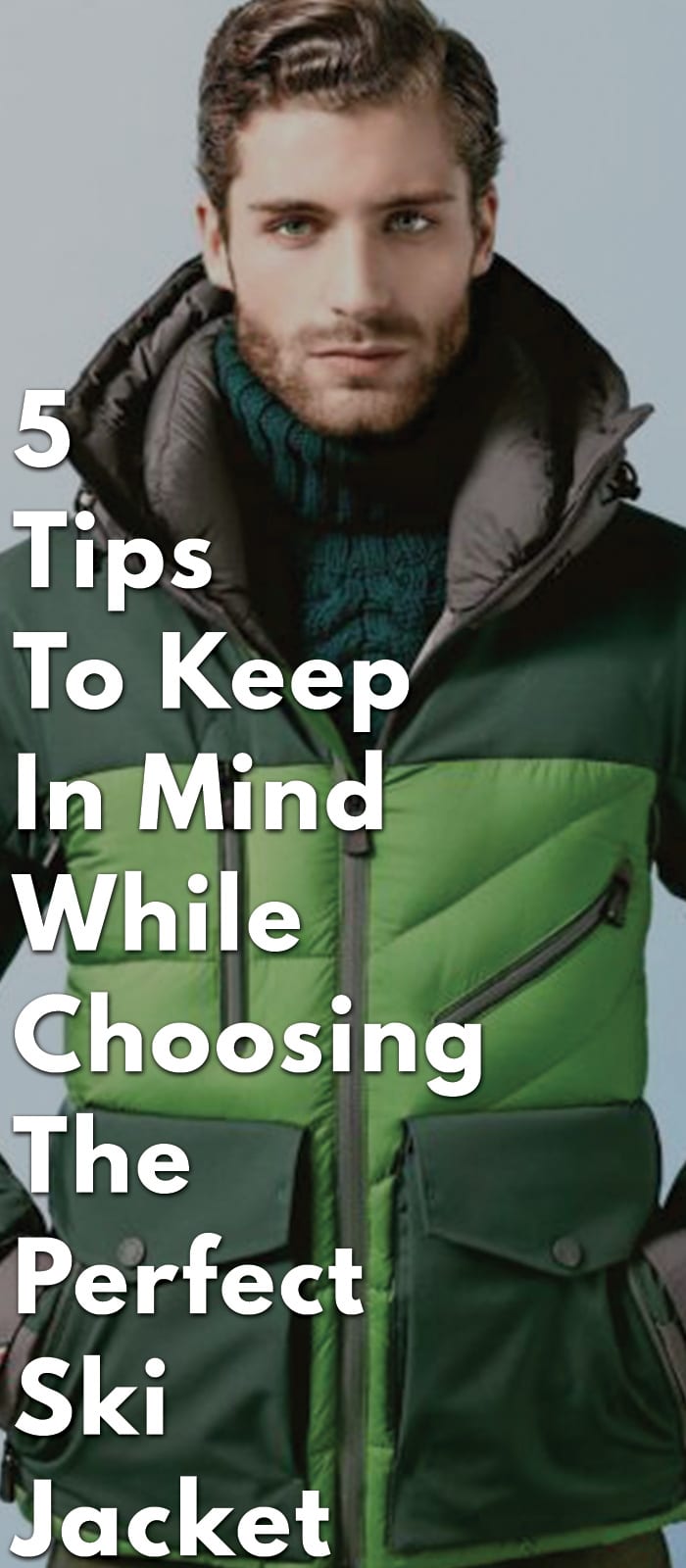 5-Tips-To-Keep-In-Mind-While-Choosing-The-Perfect-Ski-Jacket 5-Tips-To-Keep-In-Mind-While-Choosing-The-Perfect-Ski-Jacket