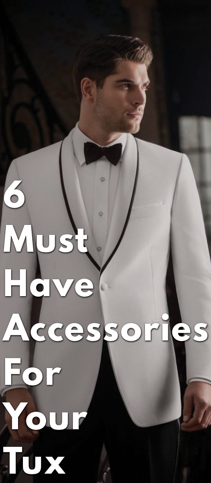 6-Must-Have-Accessories-For-Your-Tux 6-Must-Have-Accessories-For-Your-Tux
