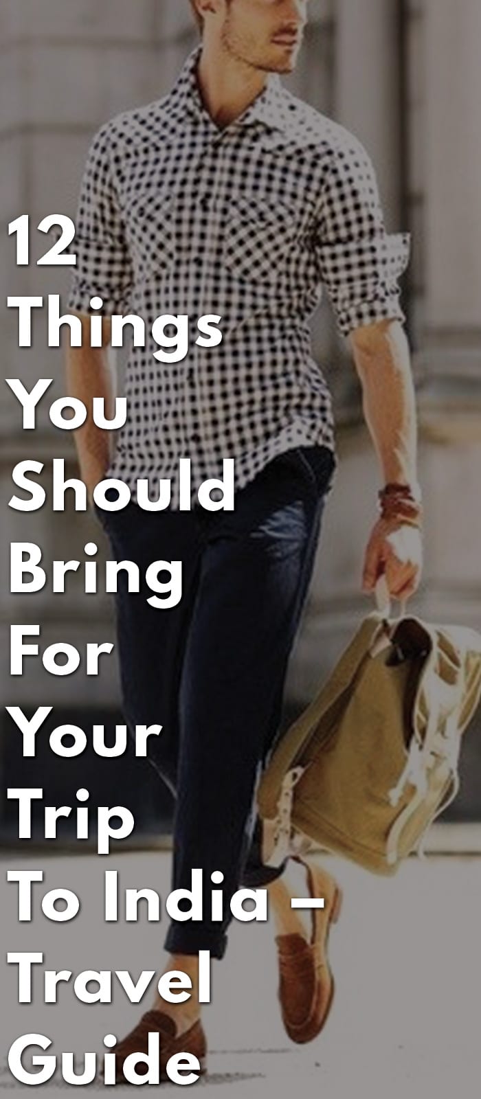 12-Things-You-Should-Bring-For-Your-Trip-To-India-–-Travel-Guide 12-Things-You-Should-Bring-For-Your-Trip-To-India-–-Travel-Guide