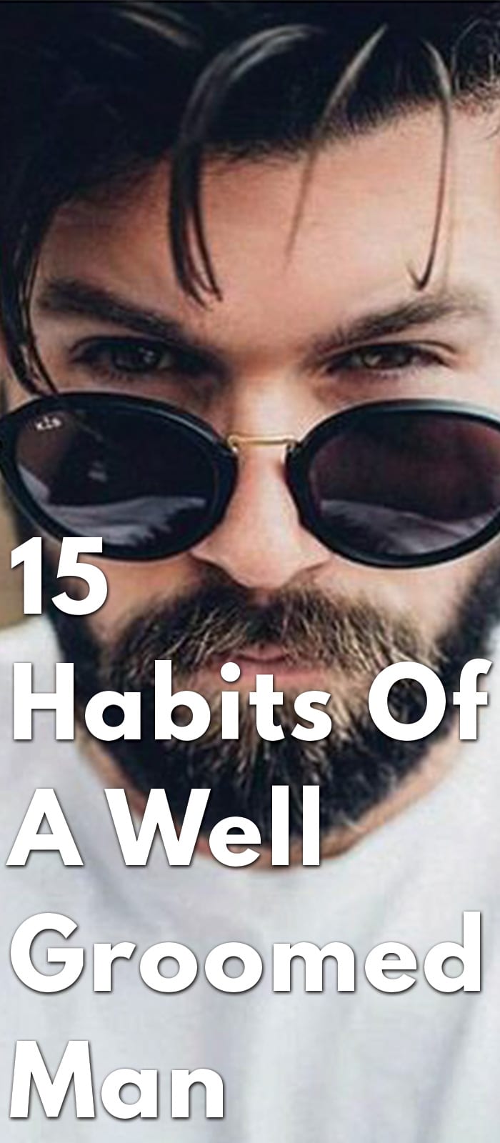 15-Habits-Of-A-Well-Groomed-Man 15-Habits-Of-A-Well-Groomed-Man
