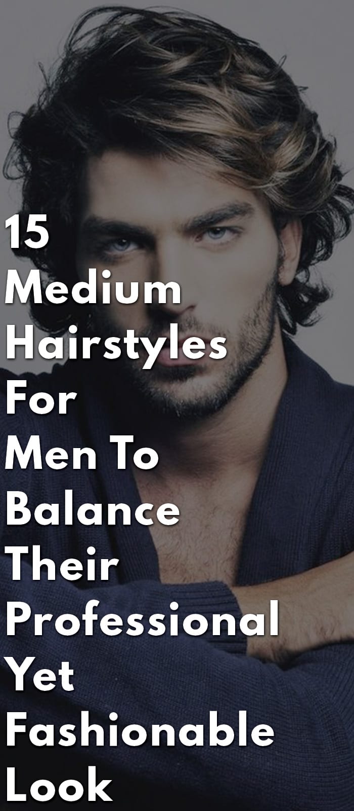 15-Medium-Hairstyles-For-Men-To-Balance-Their-Professional-Yet-Fashionable-Look 15-Medium-Hairstyles-For-Men-To-Balance-Their-Professional-Yet-Fashionable-Look