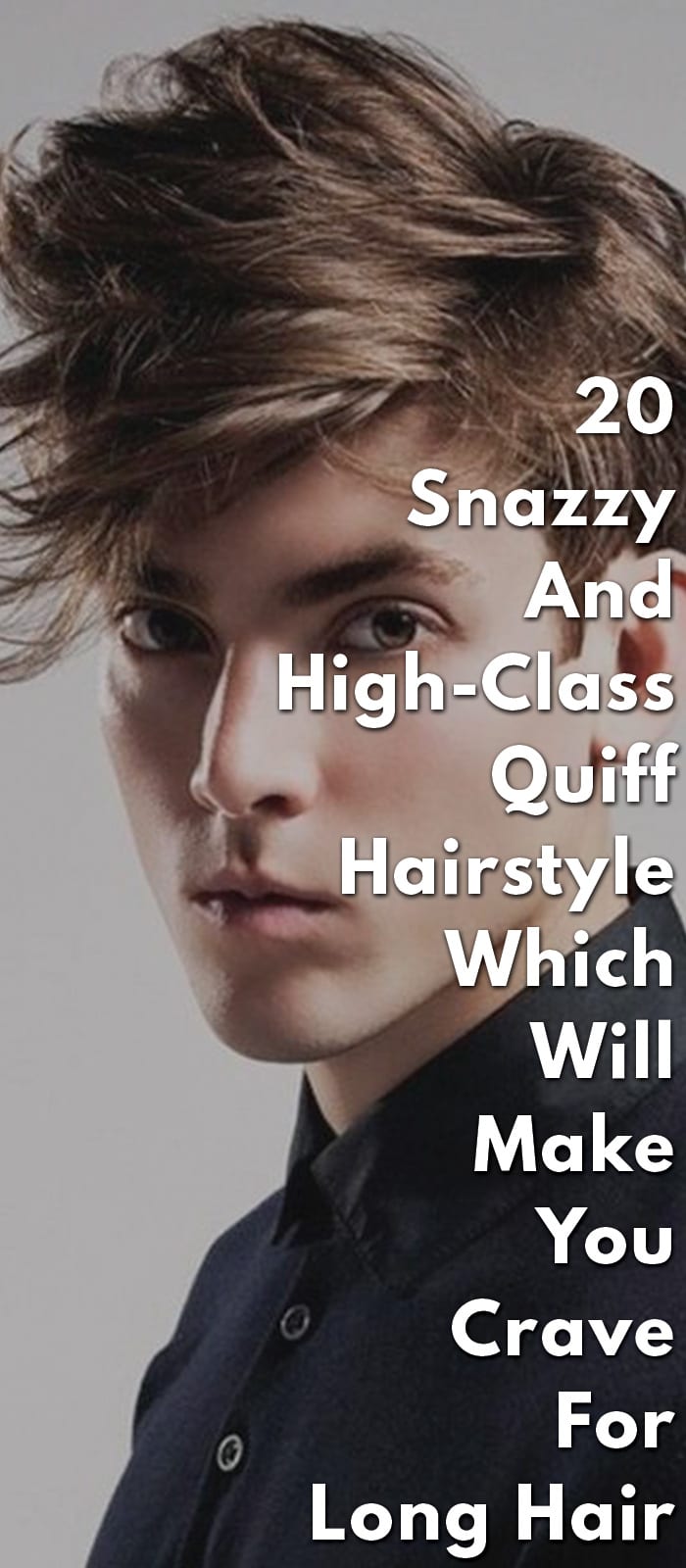 20-Snazzy-and-High-Class-Quiff-Hairstyle-Which-Will-Make-You-Crave-for-Long-Hair 20-Snazzy-and-High-Class-Quiff-Hairstyle-Which-Will-Make-You-Crave-for-Long-Hair