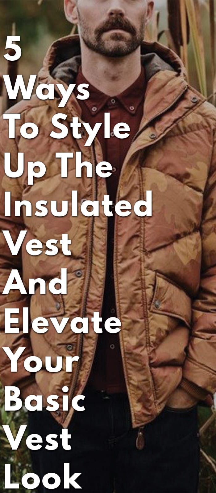 5-Ways-To-Style-Up-The-Insulated-Vest-And-Elevate-Your-Basic-Vest-Look 5-Ways-To-Style-Up-The-Insulated-Vest-And-Elevate-Your-Basic-Vest-Look