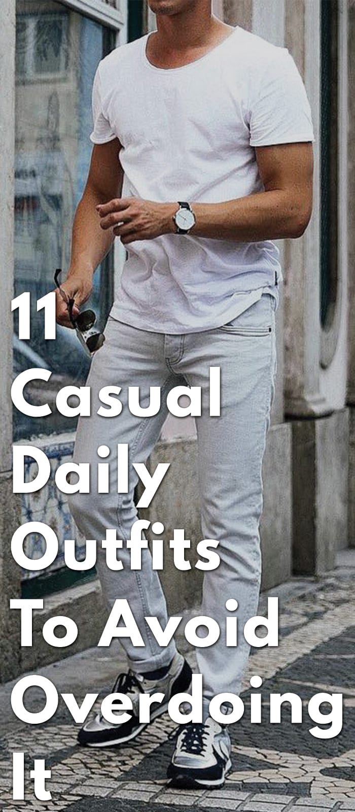 11-Casual-Daily-Outfits-To-Avoid-Overdoing-It 11-Casual-Daily-Outfits-To-Avoid-Overdoing-It