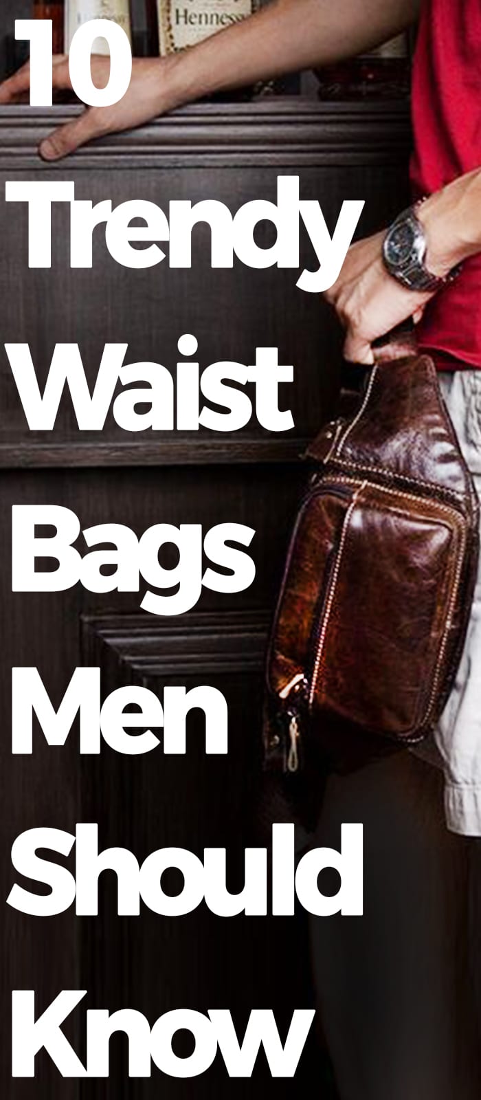 10 TRENDY WAIST BAGS for men 10 TRENDY WAIST BAGS for men