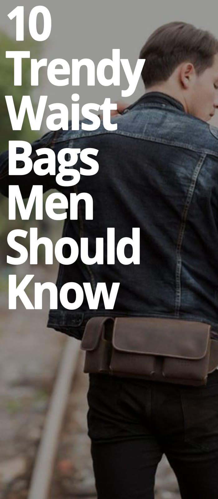 10 WAIST BAGS MEN SHOULD KNOW 10 WAIST BAGS MEN SHOULD KNOW