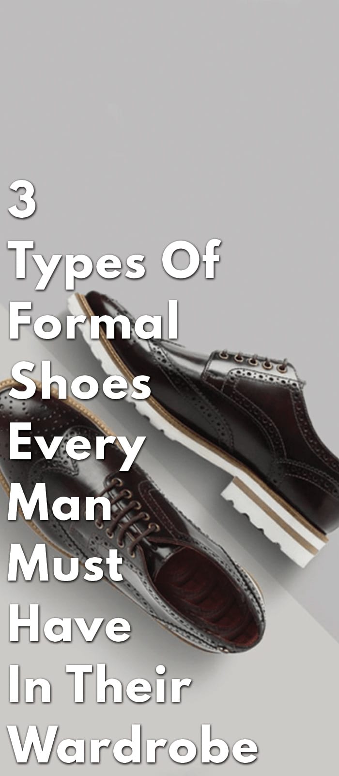 3-Types-Of-Formal-Shoes-Every-Man-Must-Have-In-Their-Wardrobe 3-Types-Of-Formal-Shoes-Every-Man-Must-Have-In-Their-Wardrobe