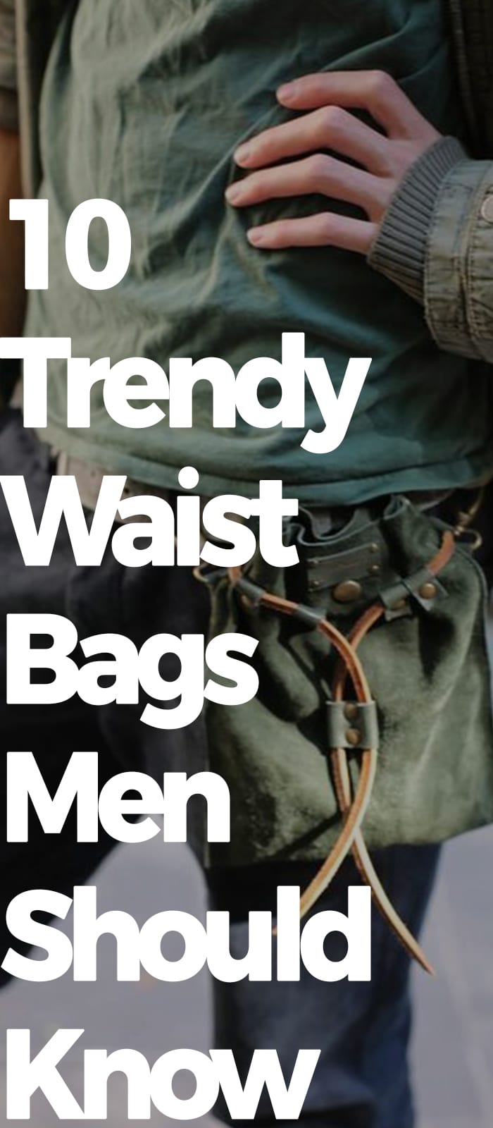 TRENDY WAIST BAGS MEN SHOULD KNOW TRENDY WAIST BAGS MEN SHOULD KNOW