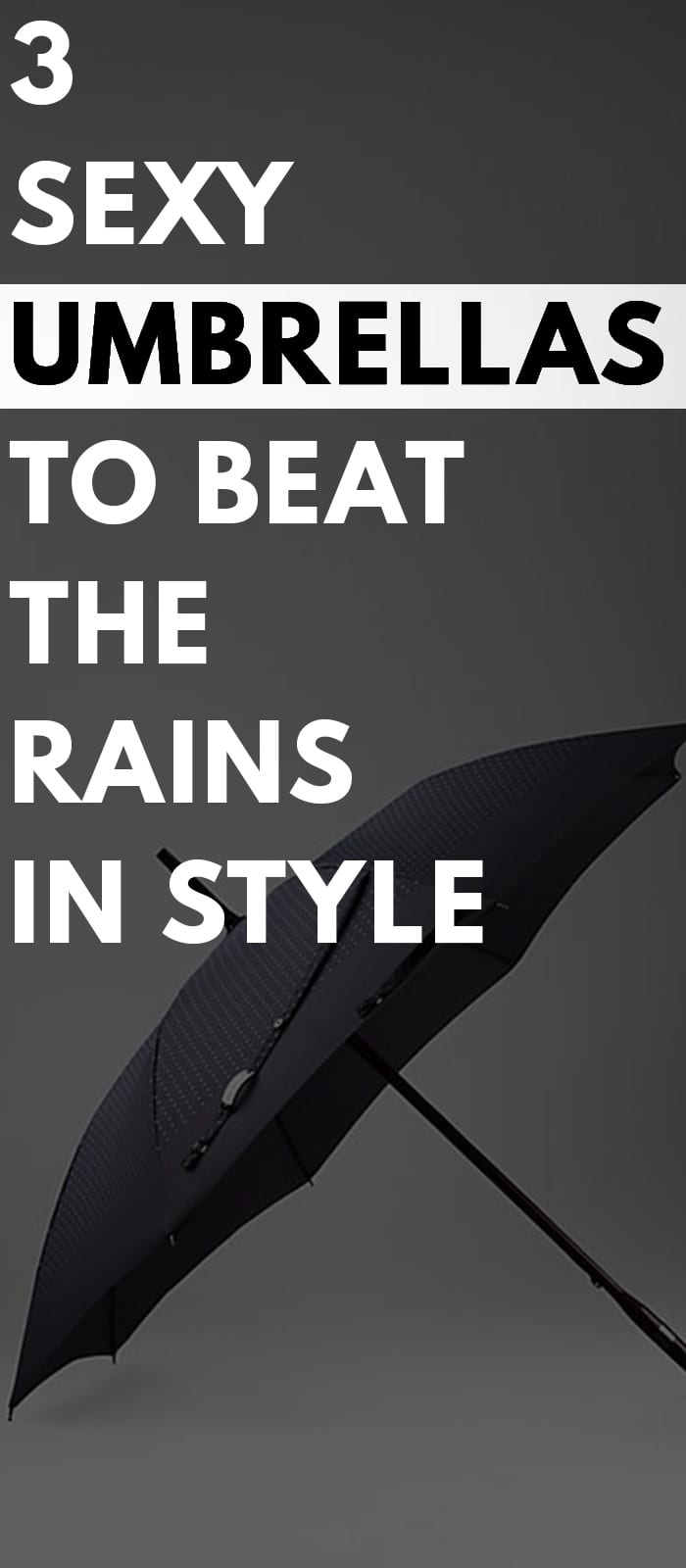 3-Sexy-Umbrellas-to-Beat-The-Rains-In-Style 3-Sexy-Umbrellas-to-Beat-The-Rains-In-Style