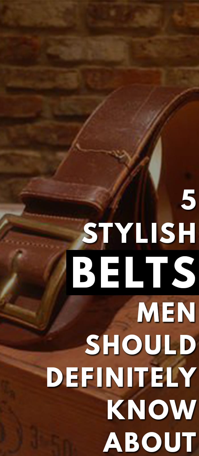 5 Stylish Belts Men Should Definitely Know 5 Stylish Belts Men Should Definitely Know