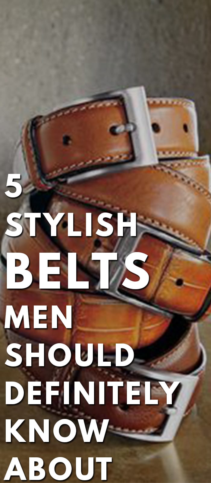 Belts Men Should Definitely Know Belts Men Should Definitely Know