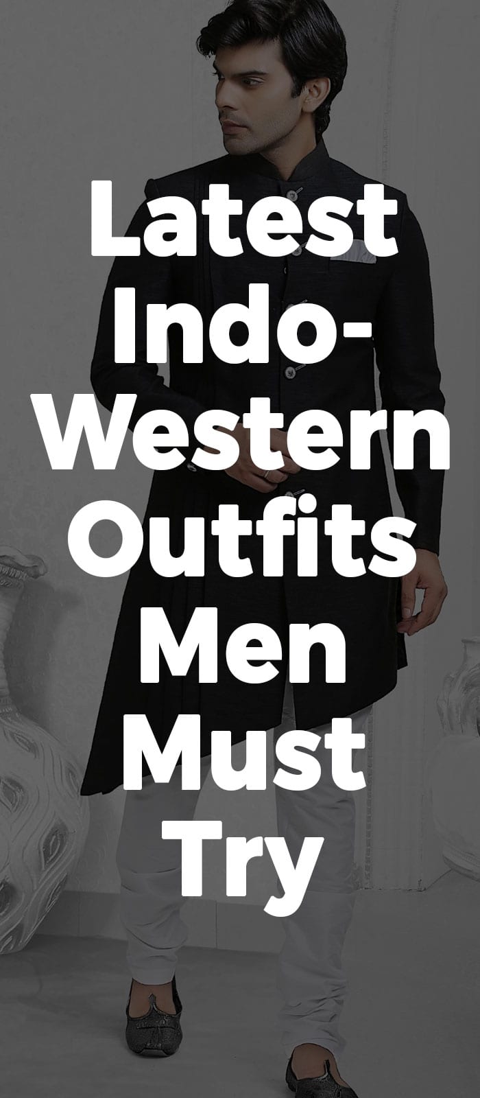 Latest Indo- Western Outfit Men Must Try Latest Indo- Western Outfits Men Must Try