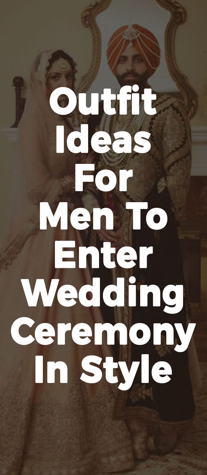 Outfit Idea For Men To Enter Wedding Ceremony In Style Outfit Ideas For Men To Enter Wedding Ceremony In Style