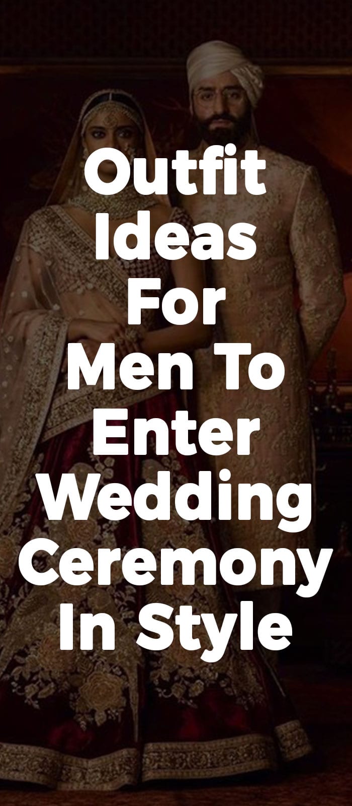 Outfit Ideas For Men To Enter Wedding Ceremony In Style Outfit Ideas For Men To Enter Wedding Ceremony In Style