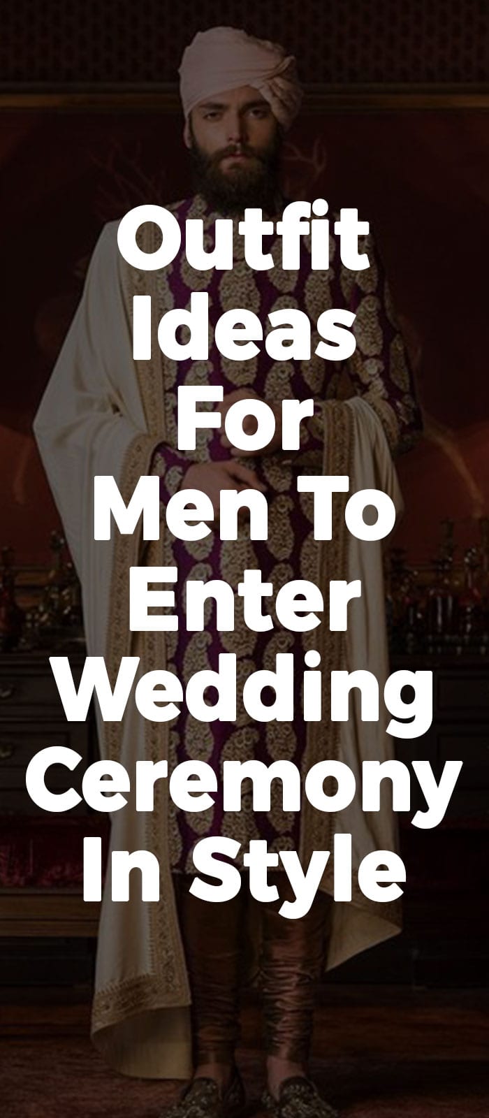 Outfit Ideas For Men To Enter Wedding Ceremony In Style! Outfit Ideas For Men To Enter Wedding Ceremony In Style