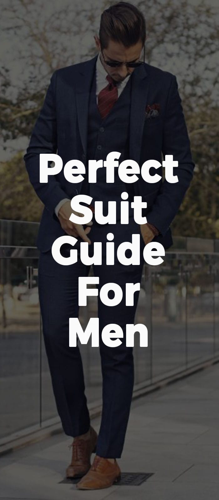 Perfect Suit Guide For Men. Perfect Suit Guide For Men